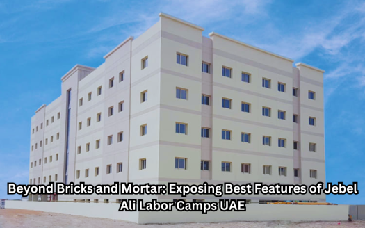 jebel ali labor camp , labor accommodation in dubai
