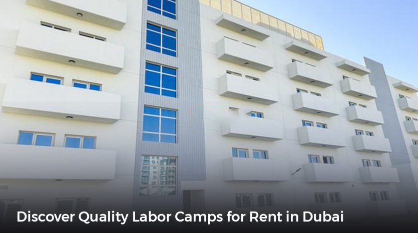 Jebel Ali Labor Camps UAE , Accommodation for Rent in Dubai ,