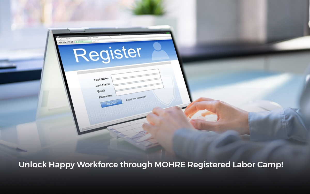 Unlock Happy Workforce through MOHRE Registered Labor Camp!