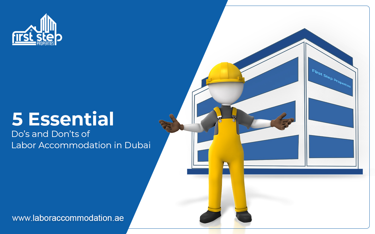 5 Essential Do’s and Don’ts of Labor Accommodation in Dubai