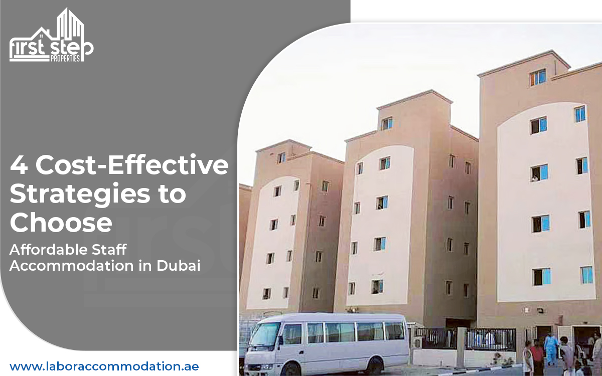 4 Cost-Effective Strategies to Choose an Affordable Staff Accommodation in Dubai