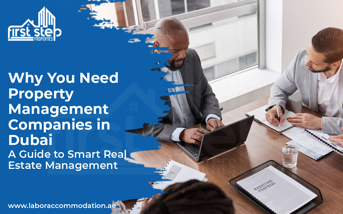 Why You Need Property Management Companies in Dubai: A Guide to Smart Real Estate Management
