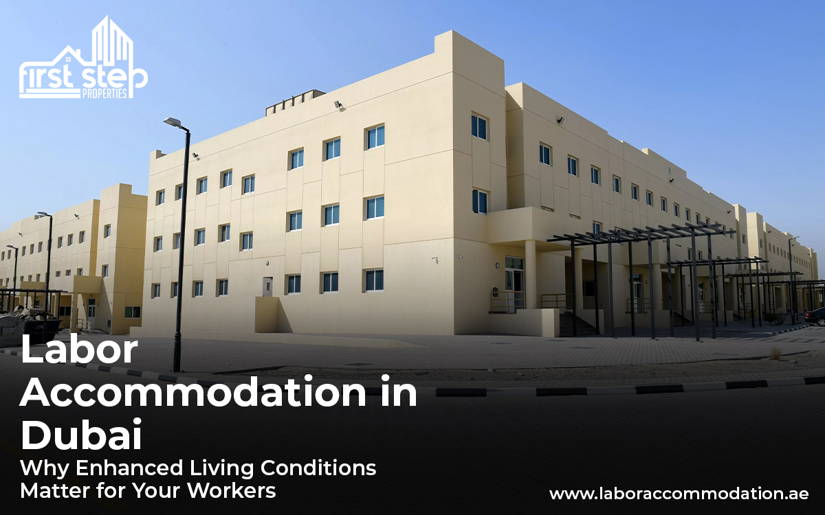 Labor Accommodation in Dubai: Why Enhanced Living Conditions Matter for Your Workers