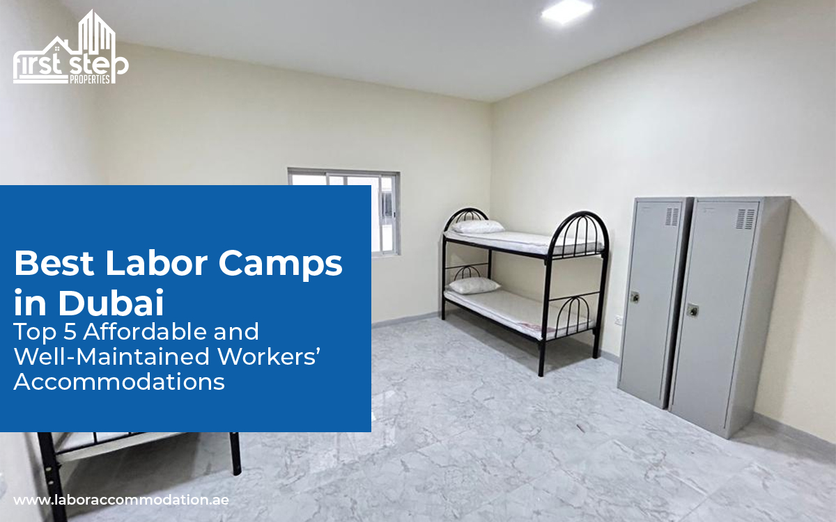 Best Labor Camp in Dubai—Top 5 Affordable and Well-Maintained Workers’ Accommodations