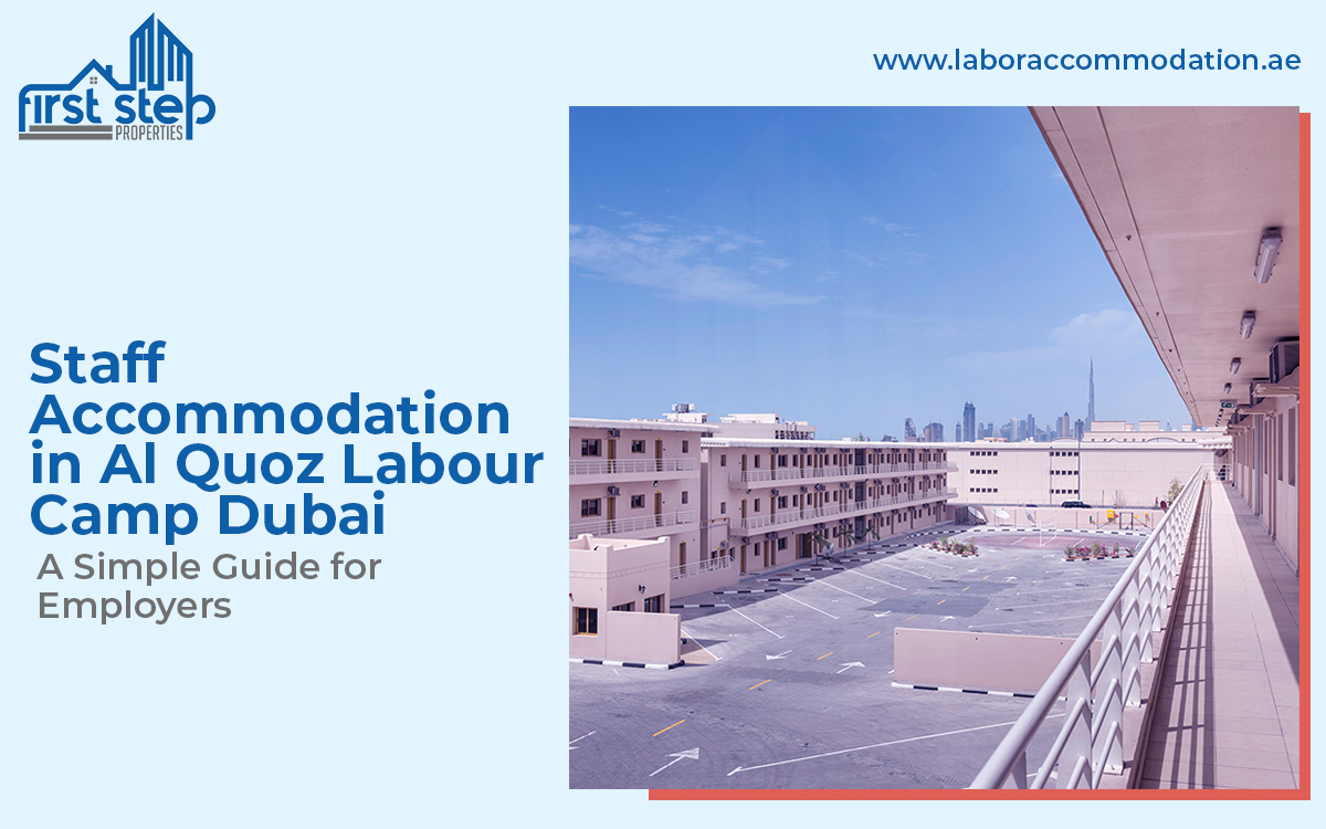 Staff Accommodation in Al Quoz Labour Camp Dubai: A Simple Guide for Employers